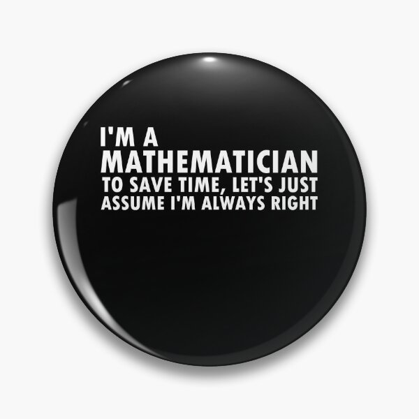 Item preview, Mathematicians are always right math teacher saying designed and sold by LeMuesch.