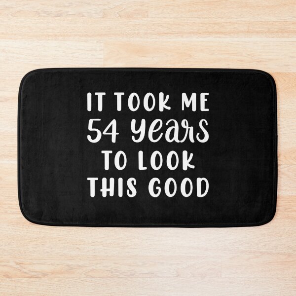 Item preview, It Took Me 54 Years To Look This Good designed and sold by sesa10.