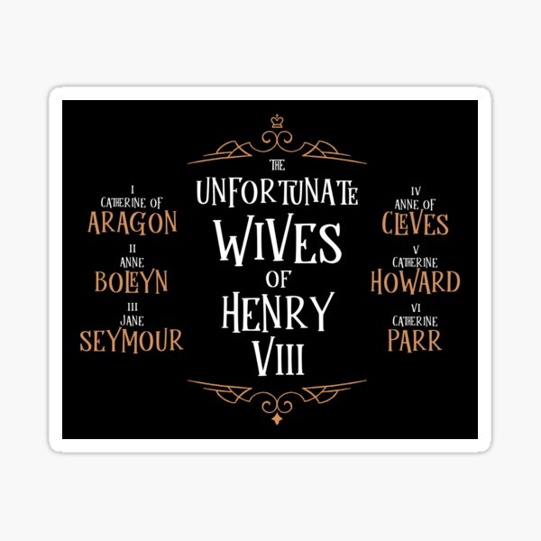 The Unfortunate Wives of King Henry VIII Sticker
