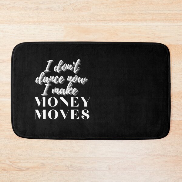 Item preview, I don't dance now I make money moves designed and sold by FourNuns.