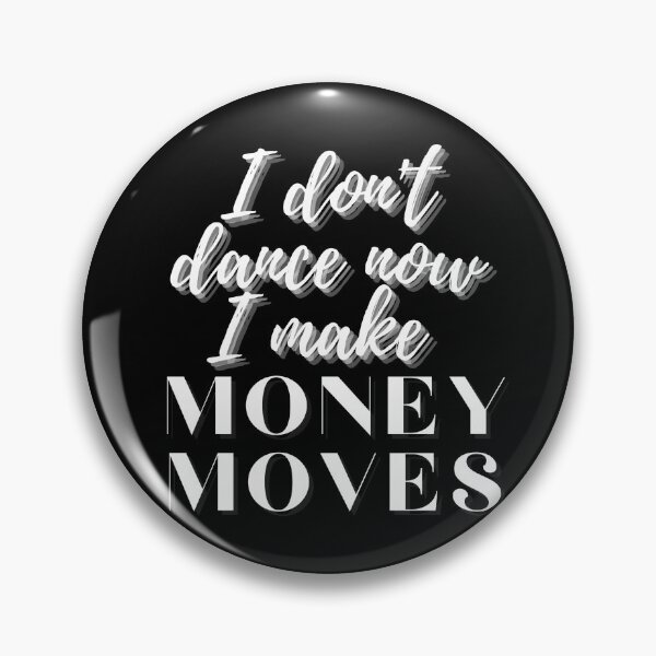 Item preview, I don't dance now I make money moves designed and sold by FourNuns.