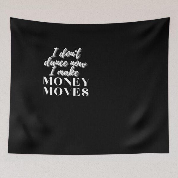Item preview, I don't dance now I make money moves designed and sold by FourNuns.