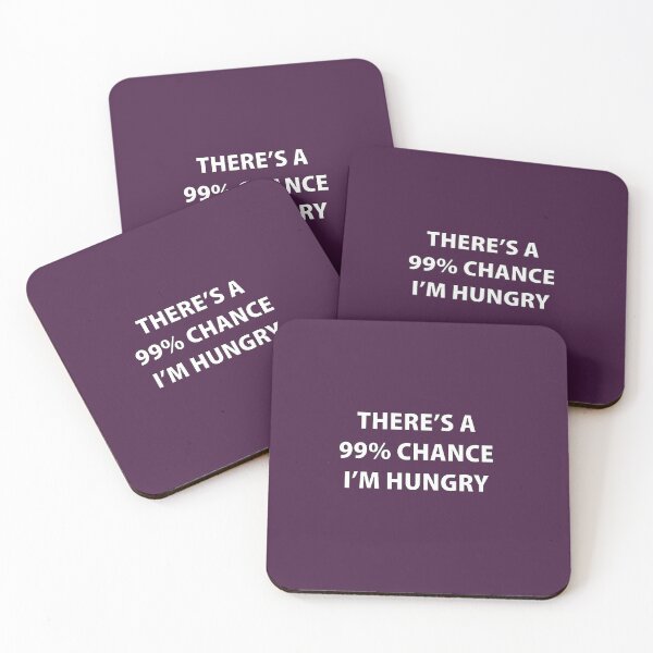 Item preview, There's A 99% Chance I'm Hungry designed and sold by Souna's  Store.