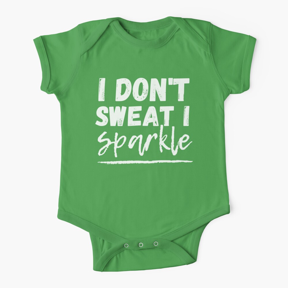 I Don't Sweat I Sparkle Baby One-Piece for Sale by m95sim