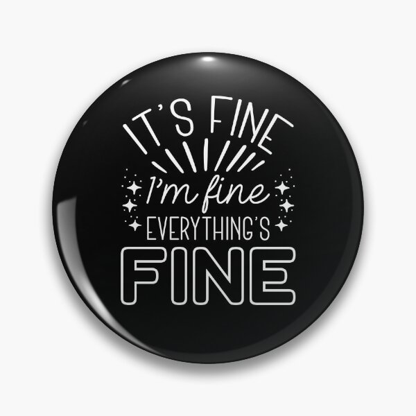 Item preview, It’s Fine I’m Fine designed and sold by LuckyFoxDesigns.
