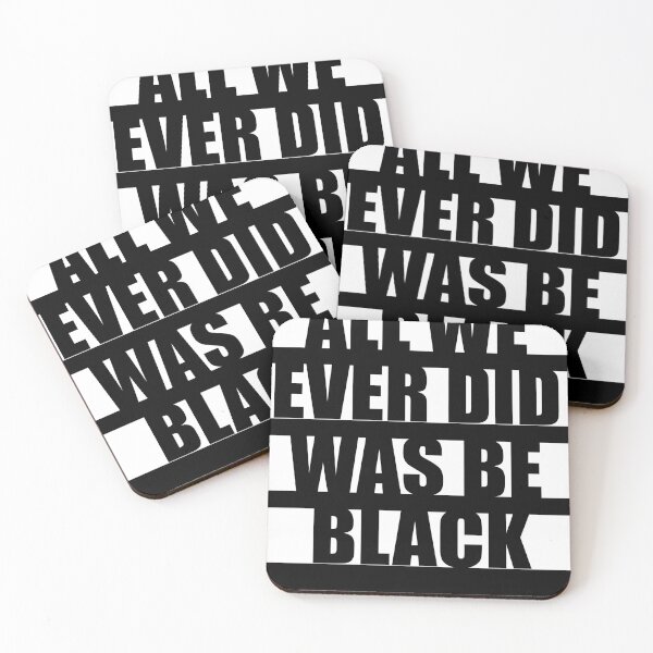 Item preview, all we ever did was be black  designed and sold by majidkacm.