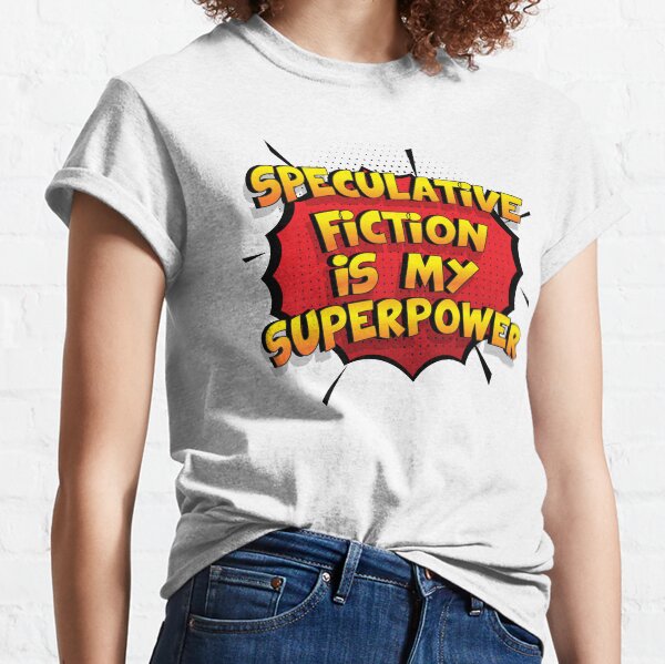 Speculative fiction es mi superpoder dise�o divertido Speculative fiction regalo Camiseta clásica
