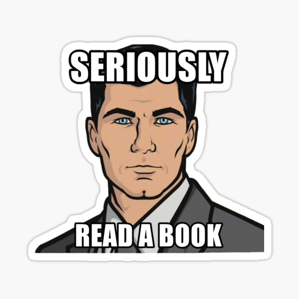 Archer Read A Book How You Get Ants Archer Drinking Seriously Read A Book Sticker