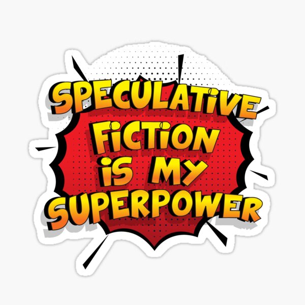 Speculative fiction es mi superpoder dise�o divertido Speculative fiction regalo Pegatina