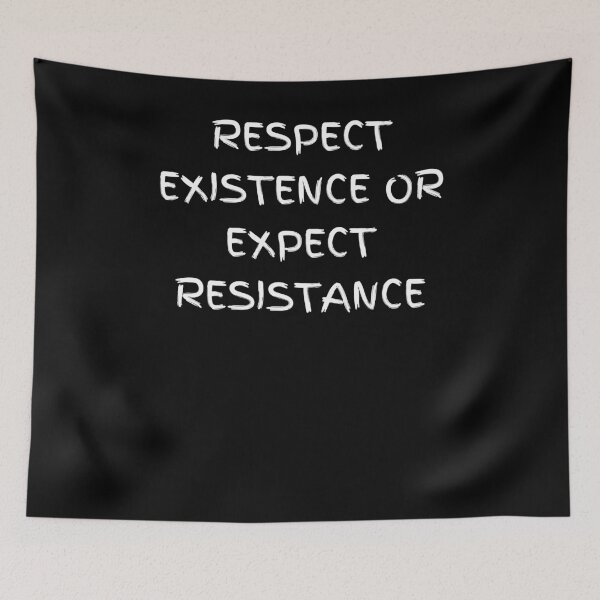Item preview, Respect Existence Or Expect Resistance  designed and sold by BigBoyShop.