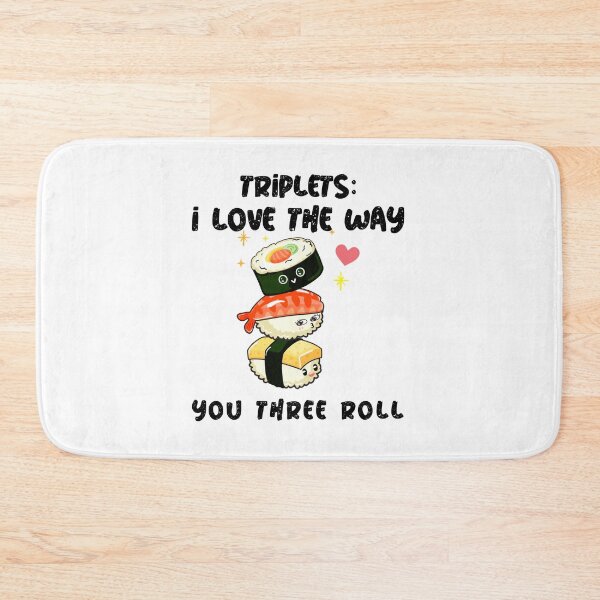 Item preview, Triplets: i love the way you three roll designed and sold by FunFamilyMerch.