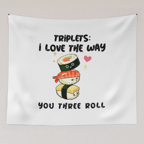 Item preview, Triplets: i love the way you three roll designed and sold by FunFamilyMerch.