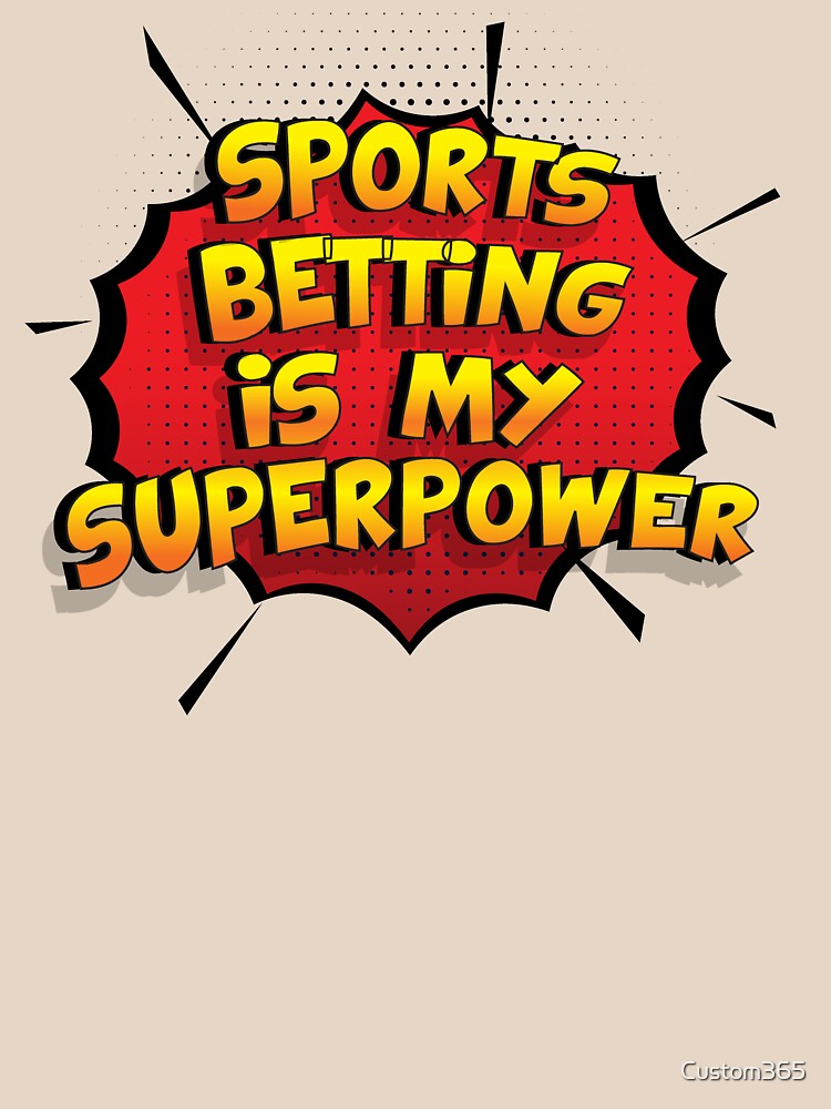 sports-betting-is-my-superpower-funny-design-sports-betting-gift-t