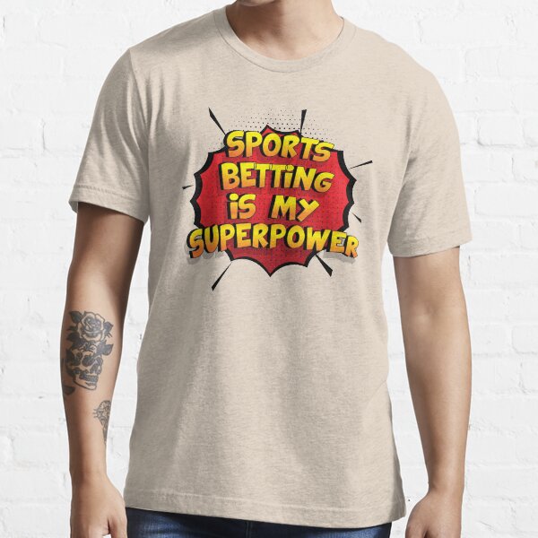 "Sports Betting is my Superpower Funny Design Sports Betting Gift" T