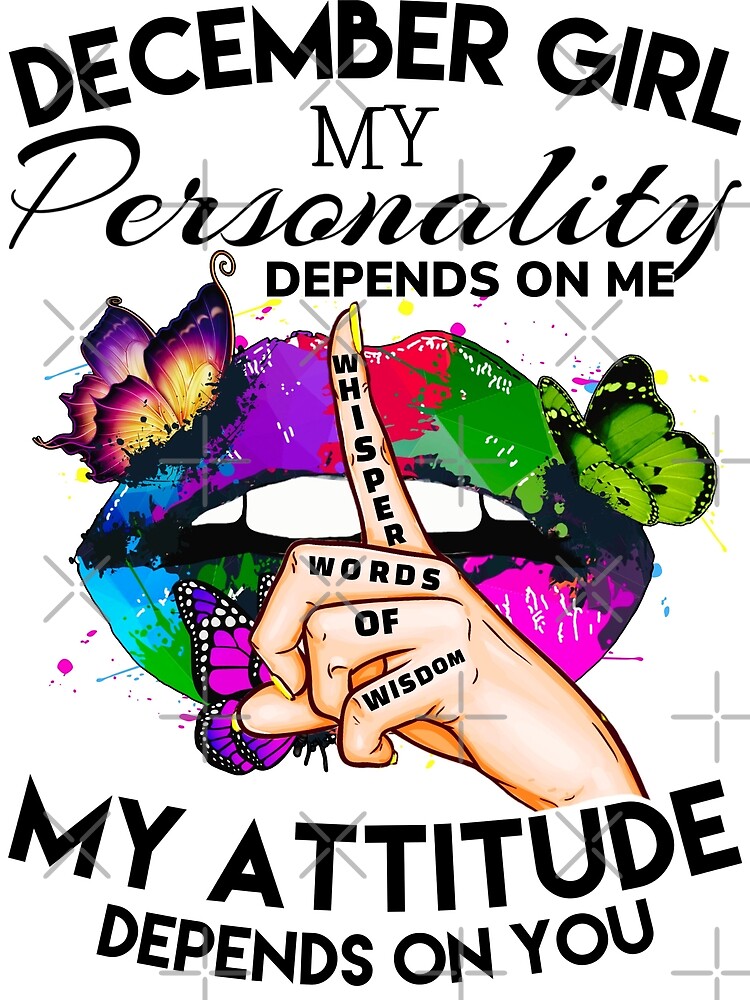 december-girl-my-personality-depends-on-me-my-attitude-depends-on-you