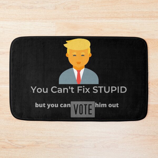 Item preview, You can't fix stupid but you can vote him out designed and sold by maryjanekush.