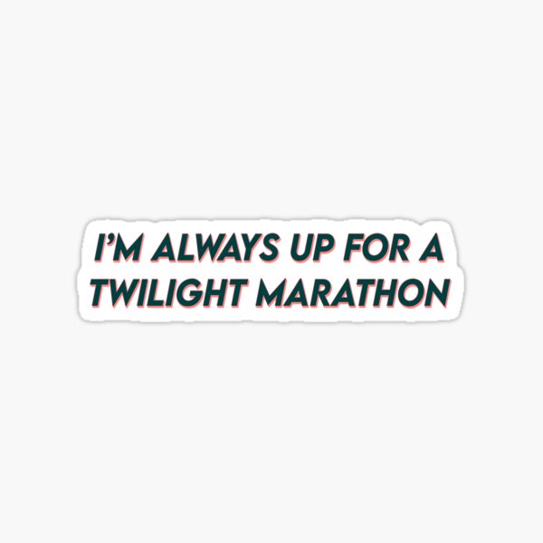 im always up for a twilight marathon Sticker