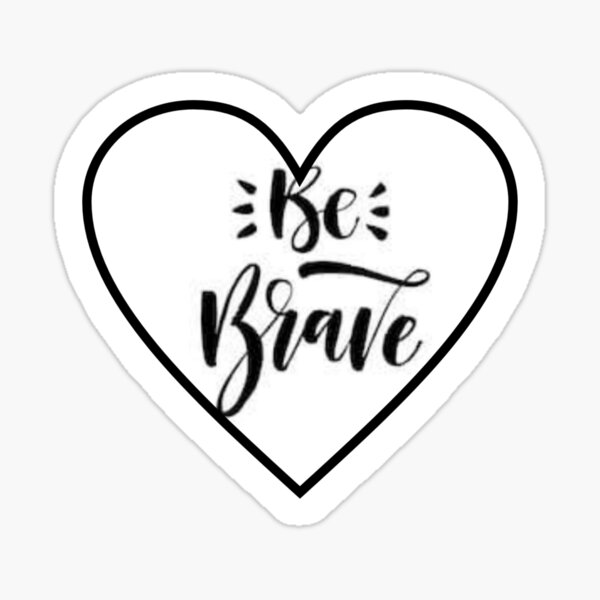 be-brave-sticker-for-sale-by-manpath-redbubble