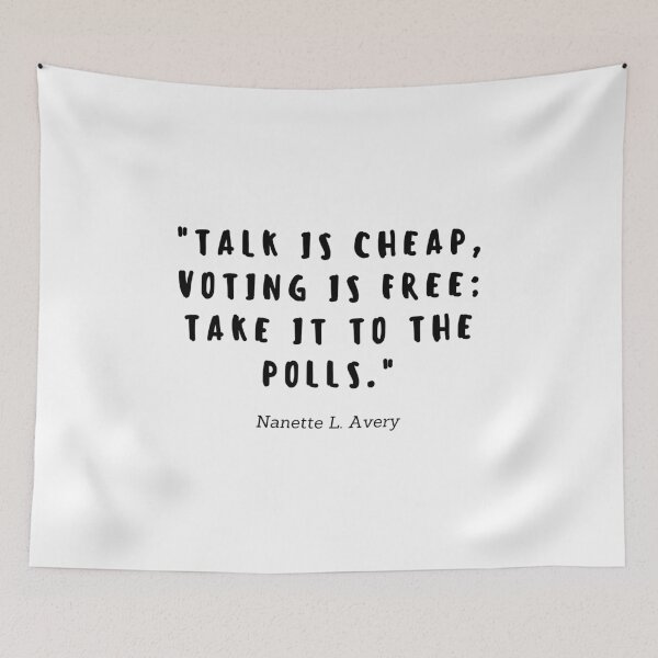 Item preview, Talking is cheap, voting is free: take it to the polls by Nannete L. Avery designed and sold by gloriasd14.