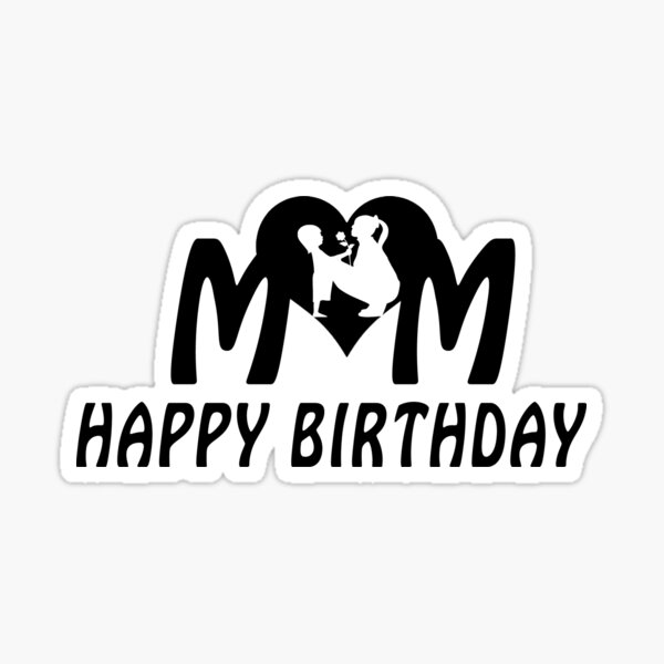 Happy Birthday Mom A Special Gift For Mom Sticker