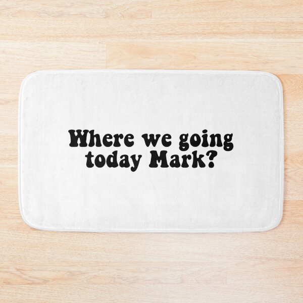 Item preview, Where we going today Mark? designed and sold by RafaTakami.
