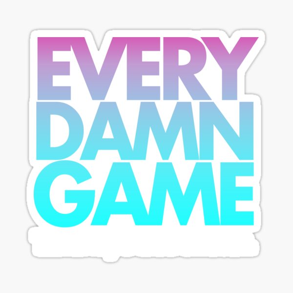 EVERY DAMN GAME Sticker