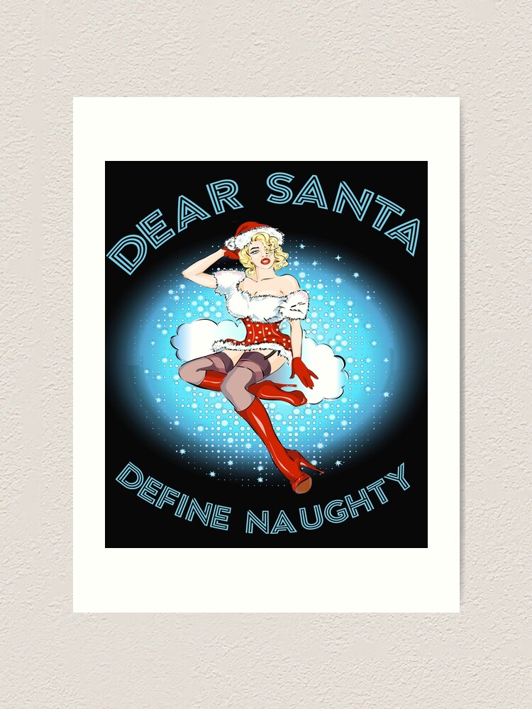 Lieber Weihnachtsmann Definiere Freches Weihnachten Weihnachten Pinup Sexy Kunstdruck Von Funnytshirtemp Redbubble