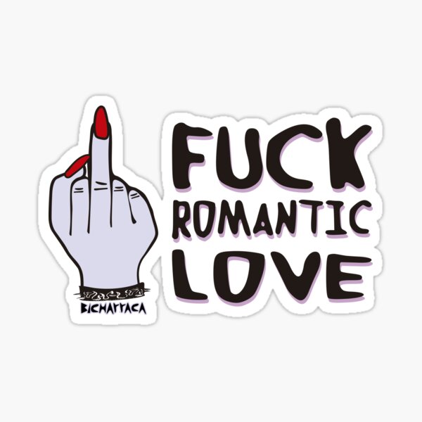 F * ck romantic love Sticker