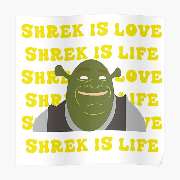 Shrek Ist Liebe Shrek Ist Leben Poster Von Creativelycourt Redbubble 