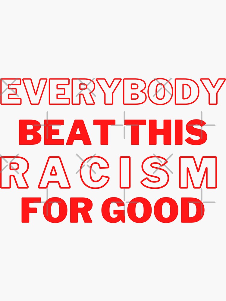 "Everybody Vs Racism" Sticker By Yenon | Redbubble