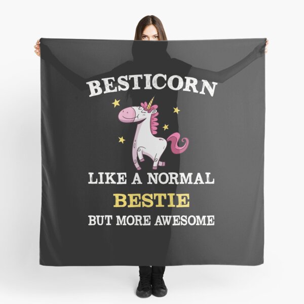 Besticorn like a normal Bestie but more awesome best funny unicorn gag gift idea for bestie best friend BFF Scarf