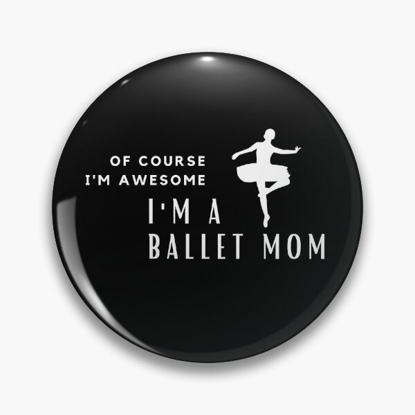 Item preview, Of Course I'm Awesome, I'm A Ballet Mom designed and sold by nincee.