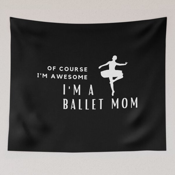 Item preview, Of Course I'm Awesome, I'm A Ballet Mom designed and sold by nincee.