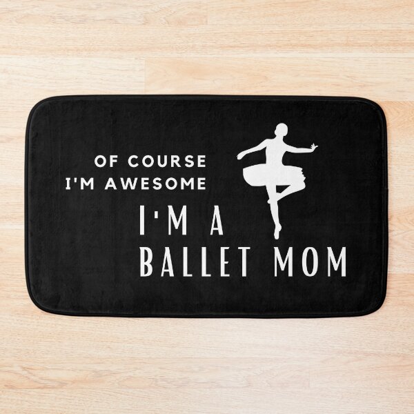 Item preview, Of Course I'm Awesome, I'm A Ballet Mom designed and sold by nincee.