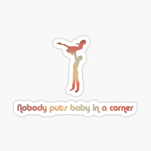 Item preview, Dirty dancing - nobody puts baby in a corner  designed and sold by Emma Politte.