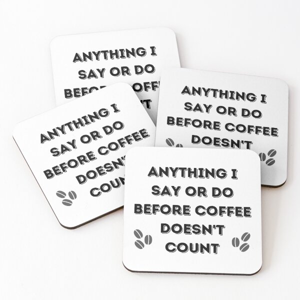 Item preview, Anything I say or do before coffee doesn't count! designed and sold by ApparelFactory.