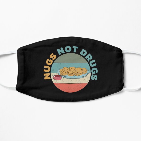 Nugs Not Drugs Funny Chicken Nuggets Flat Mask