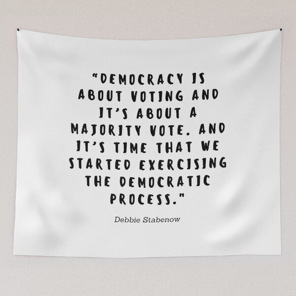Item preview, Democracy is about voting and is about a majority vote. And it's time that we started exercising the democratic process by Debbie Stabenow  designed and sold by gloriasd14.