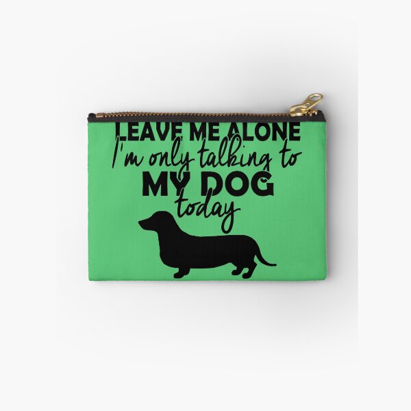 Item preview, leve me alone. I'm only talking to my dog today. designed and sold by Yomiry.