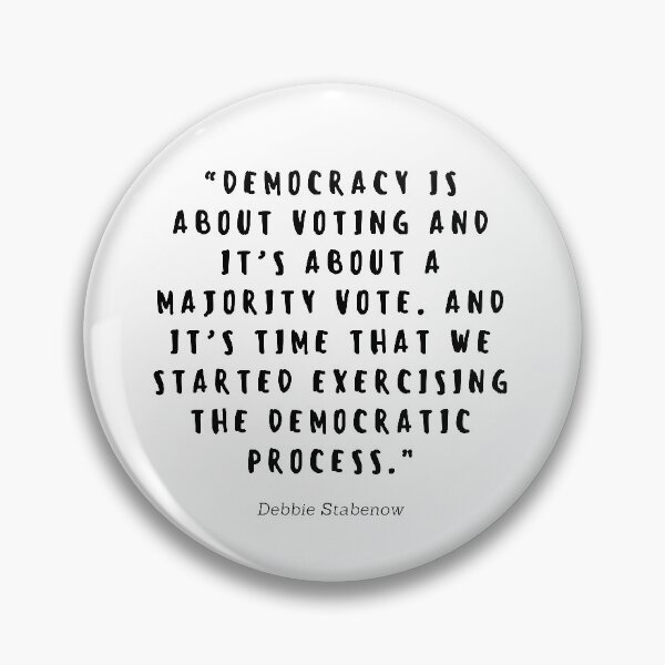 Item preview, Democracy is about voting and is about a majority vote. And it's time that we started exercising the democratic process by Debbie Stabenow  designed and sold by gloriasd14.