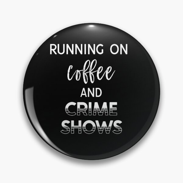 Item preview, Running On Coffee and Crime Shows designed and sold by DSweethearts.