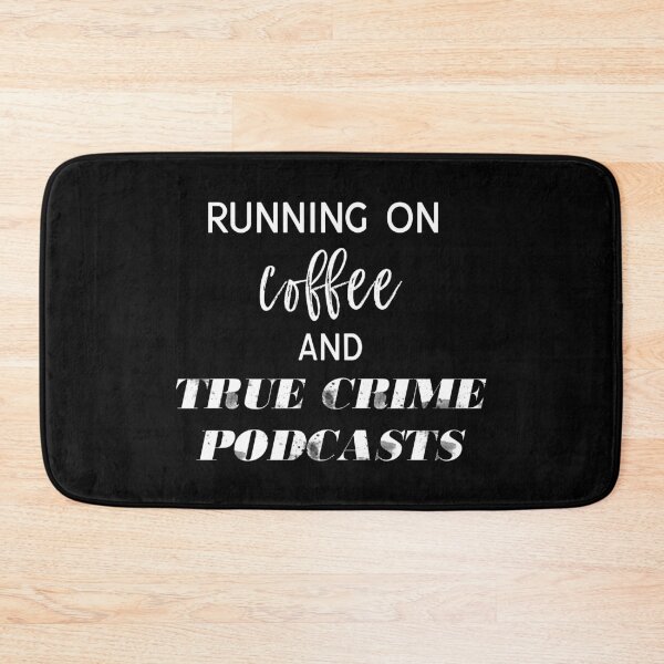 Item preview, Running On Coffee and True Crime Podcasts designed and sold by DSweethearts.