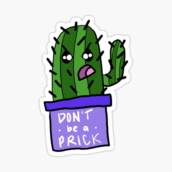 Don't Be A Prick Sticker