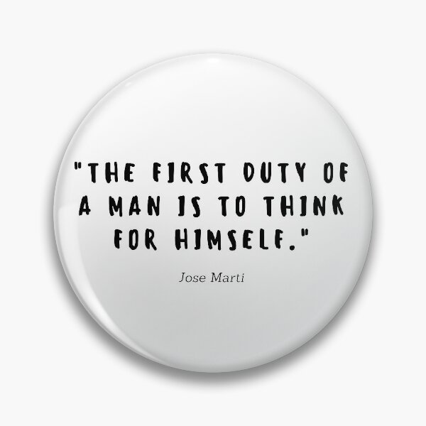 Item preview, The first duty of a man is to think for himself by José Martí  designed and sold by gloriasd14.