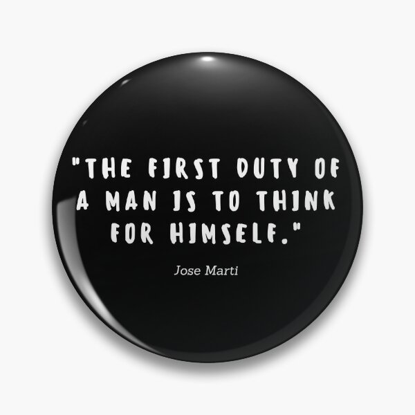 Item preview, The first duty of a man is to think for himself by José Martí  designed and sold by gloriasd14.