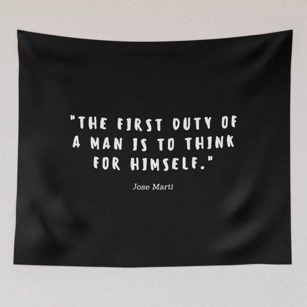 Item preview, The first duty of a man is to think for himself by José Martí  designed and sold by gloriasd14.