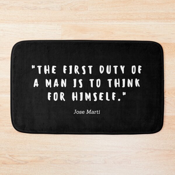 Item preview, The first duty of a man is to think for himself by José Martí  designed and sold by gloriasd14.