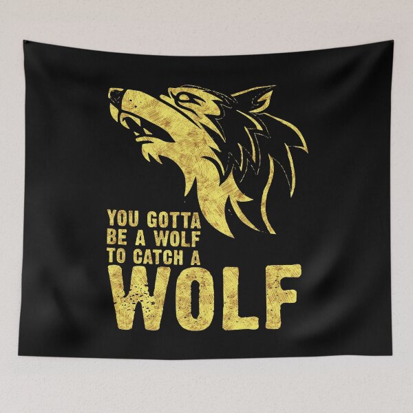Item preview, ʏᴏᴜ ɢᴏᴛᴛᴀ ʙᴇ ᴀ ᴡᴏʟғ to catch a wolf Self Improvement Affirmation Motivation Quote designed and sold by Naumovski.