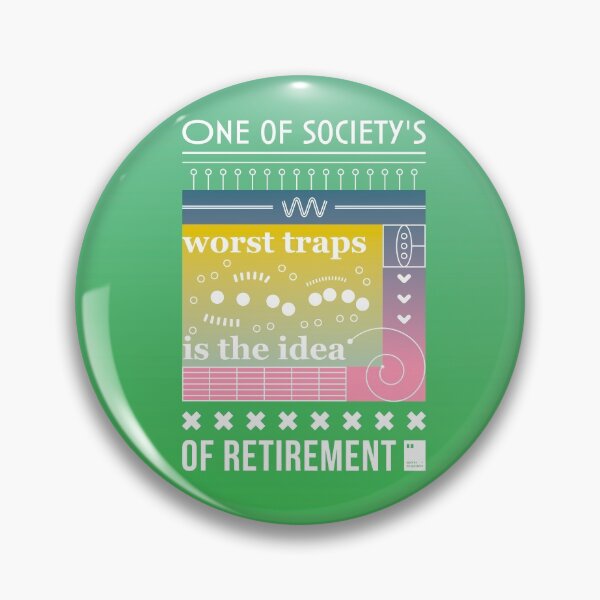 Item preview, One of society's worst traps is the idea of retirement designed and sold by quotesonposters.