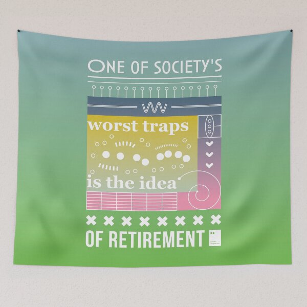 Item preview, One of society's worst traps is the idea of retirement designed and sold by quotesonposters.